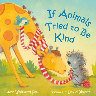 If Animals Tried to Be Kind - Ann Whitford Paul