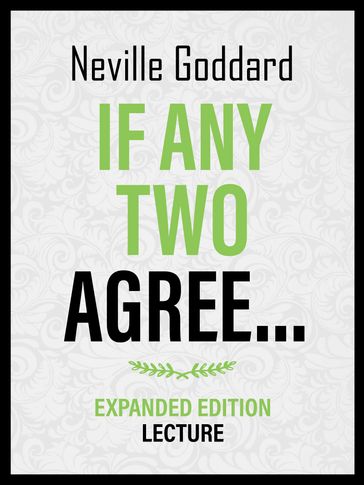 If Any Two Agree... - Expanded Edition Lecture - Neville Goddard