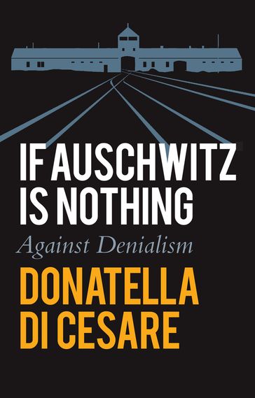 If Auschwitz is Nothing - Donatella Di Cesare