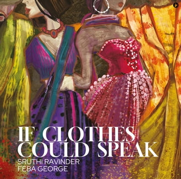 If Clothes Could Speak - Sruthi Ravinder - Feba George