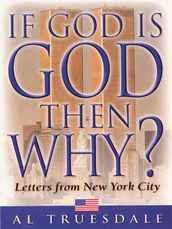 If God Is God . . . Then Why?