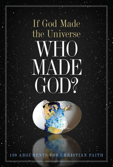 If God Made the Universe, Who Made God?