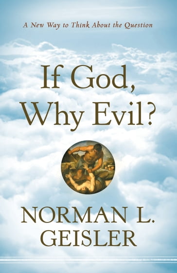 If God, Why Evil? - Norman L. Geisler