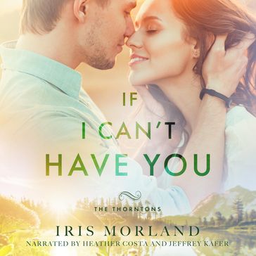 If I Can't Have You - Iris Morland