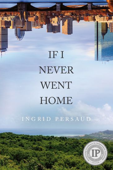 If I Never Went Home - Ingrid Persaud