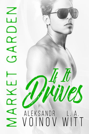 If It Drives - Aleksandr Voinov - L.A. Witt