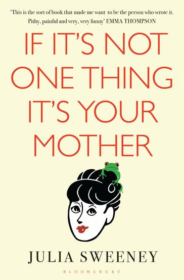 If It's Not One Thing, It's Your Mother - Julia Sweeney