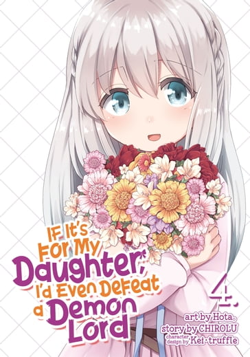 If It's for My Daughter, I'd Even Defeat a Demon Lord (Manga) Vol. 4 - CHIROLU - Hota