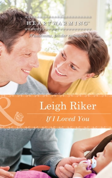 If I Loved You (Mills & Boon Heartwarming) - Leigh Riker