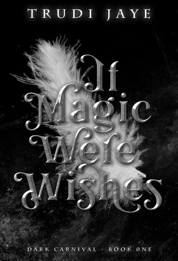 If Magic Were Wishes - Trudi Jaye