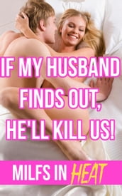 If My Husband Finds Out, He ll Kill Us!