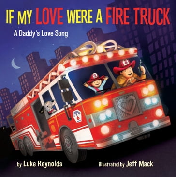 If My Love Were a Fire Truck - Luke Reynolds