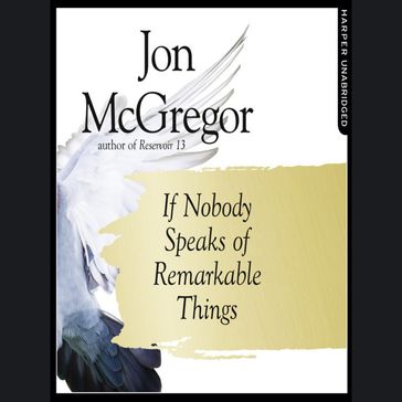 If Nobody Speaks of Remarkable Things - Jon McGregor