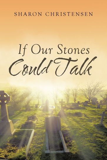 If Our Stones Could Talk - Sharon Christensen
