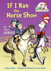 If I Ran the Horse Show: All About Horses