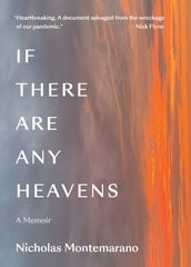 If There Are Any Heavens: A Memoir