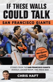 If These Walls Could Talk: San Francisco Giants