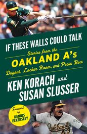 If These Walls Could Talk: Oakland A s