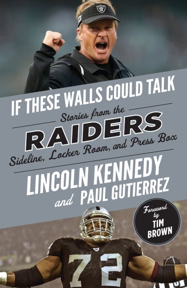 If These Walls Could Talk: Raiders - Lincoln Kennedy - Paul Gutierrez - Tim Brown