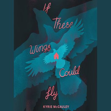 If These Wings Could Fly - Kyrie McCauley