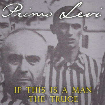 If This Is A Man/The Truce - Primo Levi