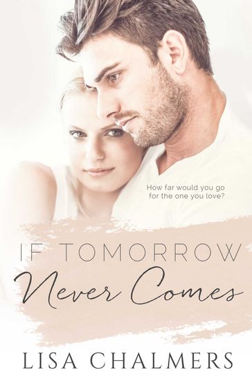 If Tomorrow Never Comes - Lisa Chalmers