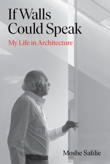 If Walls Could Speak - Moshe Safdie