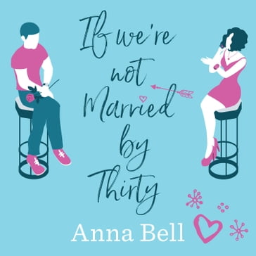 If We're Not Married by Thirty - Anna Bell