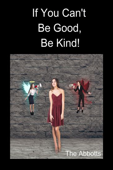 If You Can't Be Good, Be Kind! - The Abbotts