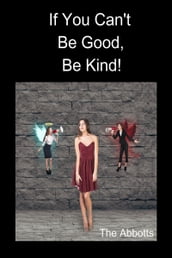 If You Can t Be Good, Be Kind!