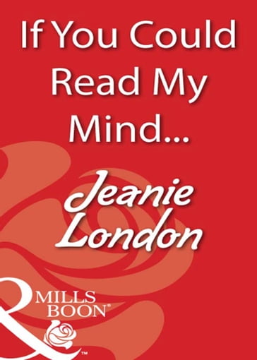 If You Could Read My Mind... (Mills & Boon Blaze) - Jeanie London