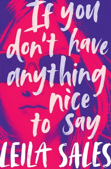 If You Don't Have Anything Nice to Say - Leila Sales