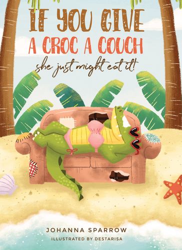 If You Give A Croc A Couch - Johanna Sparrow