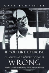 If You Like Exercise  Chances Are You Re Doing It Wrong