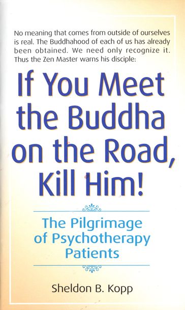 If You Meet the Buddha on the Road, Kill Him - Sheldon Kopp