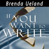 If You Want to Write: A Book about Art, Independence and Spirit