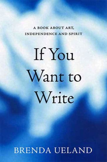 If You Want to Write - Brenda Ueland