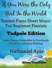 If You Were the Only Girl In the World Easiest Piano Sheet Music for Beginner Pianists Tadpole Edition
