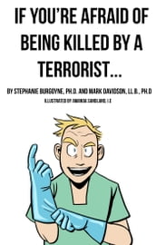 If You re Afraid of Being Killed by a Terrorist...