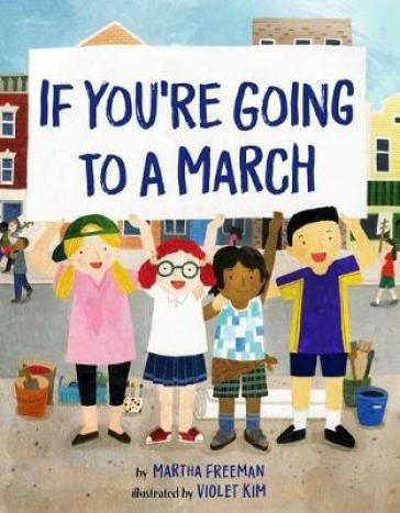If You're Going to a March - Martha Freeman - Violet Kim