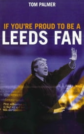 If You re Proud To Be A Leeds Fan
