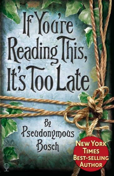 If You're Reading This, It's Too Late - Pseudonymous Bosch