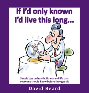 If I'd Only Known I'd Live This Long - David Beard