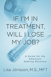 If I m In Treatment, Will I Lose My Job?