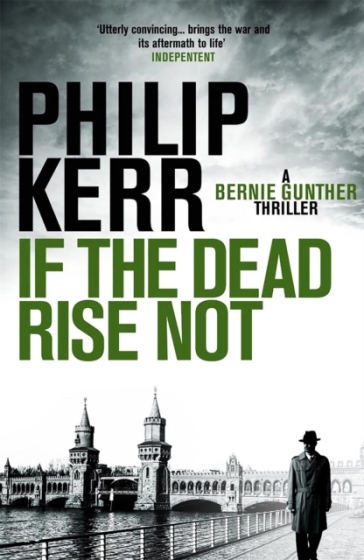 If the Dead Rise Not - Philip Kerr