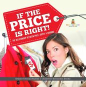 If the Price is Right! : The Relationship Between Price, Supply & Demand   Grade 5 Social Studies   Children s Economic Books