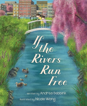If the Rivers Run Free - Andrea Debbink
