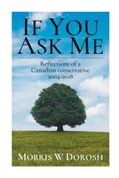 If you Ask Me Reflections of a Canadian Conservative