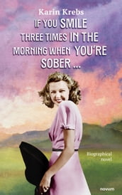 If you smile three times in the morning when you re sober ...