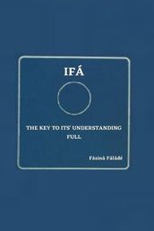 Ifa the key to its  understanding full